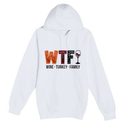 Wtf Wine Turkey Family Gift Premium Pullover Hoodie