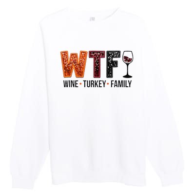 Wtf Wine Turkey Family Gift Premium Crewneck Sweatshirt