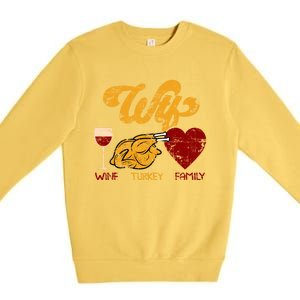 Wtf Wine Turkey Family Funny Thanksgiving Dinner Turkey Day Gift Premium Crewneck Sweatshirt