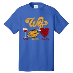 Wtf Wine Turkey Family Funny Thanksgiving Dinner Turkey Day Gift Tall T-Shirt