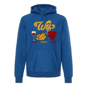 Wtf Wine Turkey Family Funny Thanksgiving Dinner Turkey Day Gift Premium Hoodie