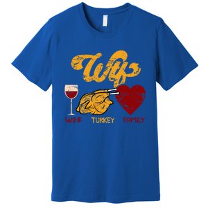 Wtf Wine Turkey Family Funny Thanksgiving Dinner Turkey Day Gift Premium T-Shirt