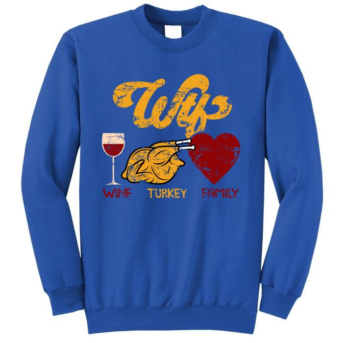 Wtf Wine Turkey Family Funny Thanksgiving Dinner Turkey Day Gift Tall Sweatshirt