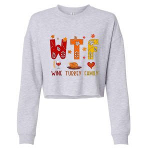 Wtf Wine Turkey Family Funny Thanksgiving Gift Cropped Pullover Crew