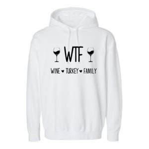 Wtf Wine Turkey Family Funny Thanksgiving Turkey Day Costume Gift Garment-Dyed Fleece Hoodie