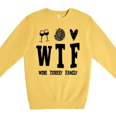 Wtf Wine Turkey Family Funny Holiday Premium Crewneck Sweatshirt