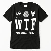 Wtf Wine Turkey Family Funny Holiday Tall T-Shirt