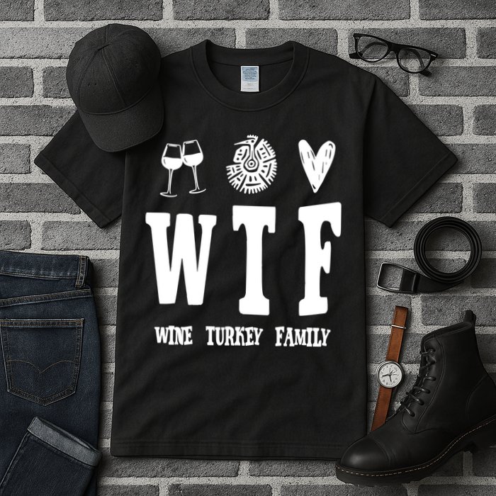 Wtf Wine Turkey Family Funny Holiday Tall T-Shirt