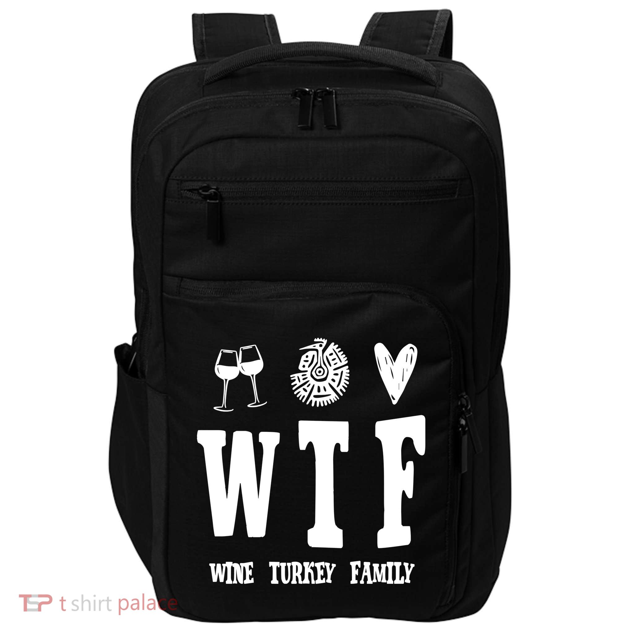 Wtf Wine Turkey Family Funny Holiday Impact Tech Backpack