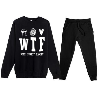 Wtf Wine Turkey Family Funny Holiday Premium Crewneck Sweatsuit Set