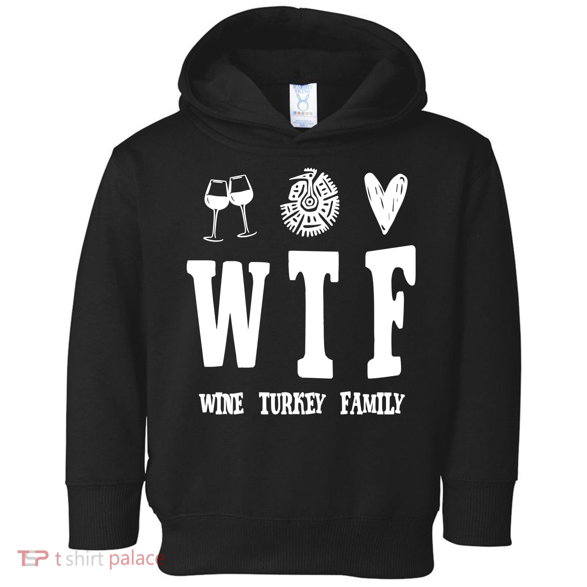 Wtf Wine Turkey Family Funny Holiday Toddler Hoodie