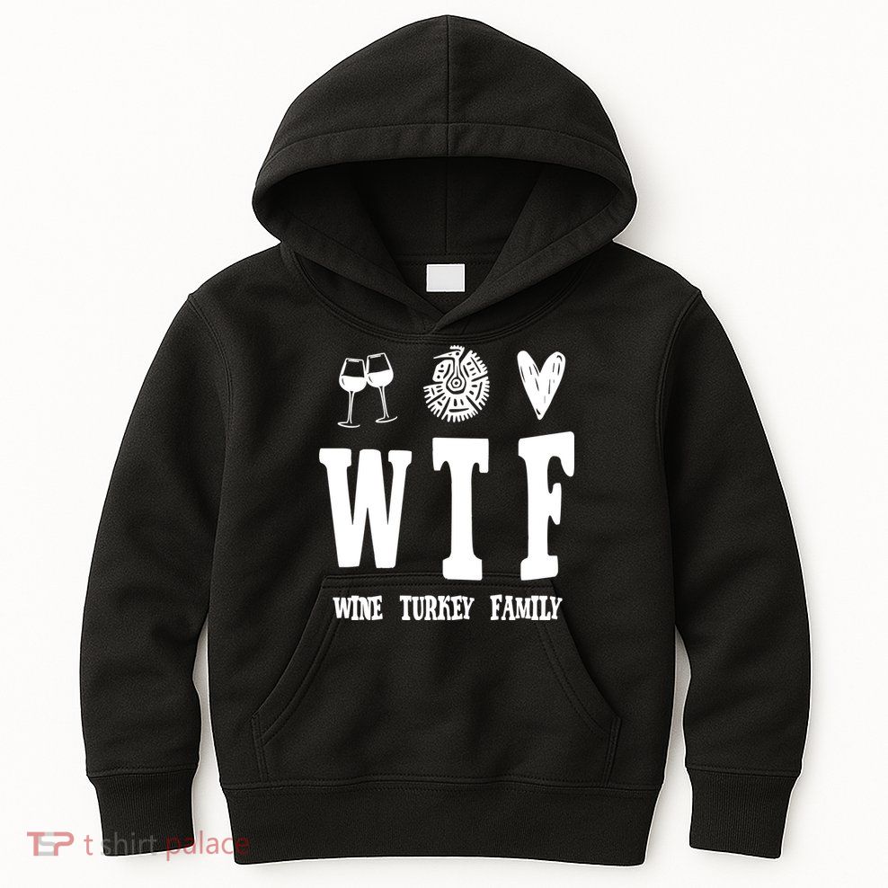 Wtf Wine Turkey Family Funny Holiday Kids Hoodie