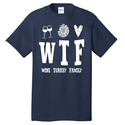 Wtf Wine Turkey Family Funny Holiday Tall T-Shirt