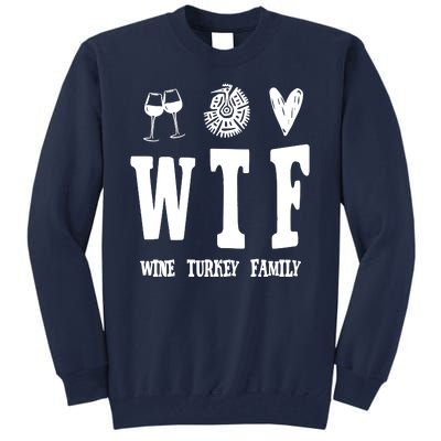 Wtf Wine Turkey Family Funny Holiday Tall Sweatshirt