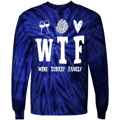 Wtf Wine Turkey Family Funny Holiday Tie-Dye Long Sleeve Shirt