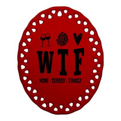 Wtf Wine Turkey Family Funny Holiday Ceramic Oval Ornament