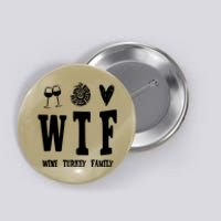 Wtf Wine Turkey Family Funny Holiday Button