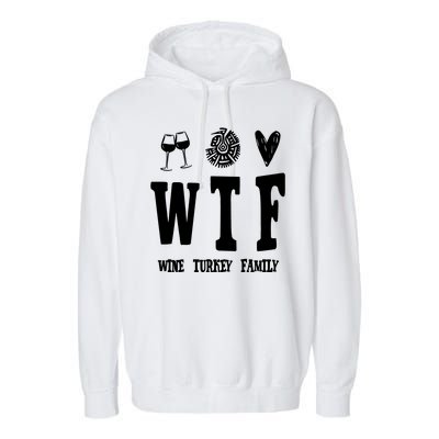 Wtf Wine Turkey Family Funny Holiday Garment-Dyed Fleece Hoodie