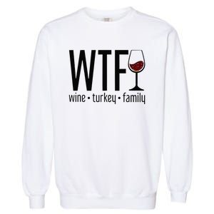 Wtf Wine Turkey Family Garment-Dyed Sweatshirt