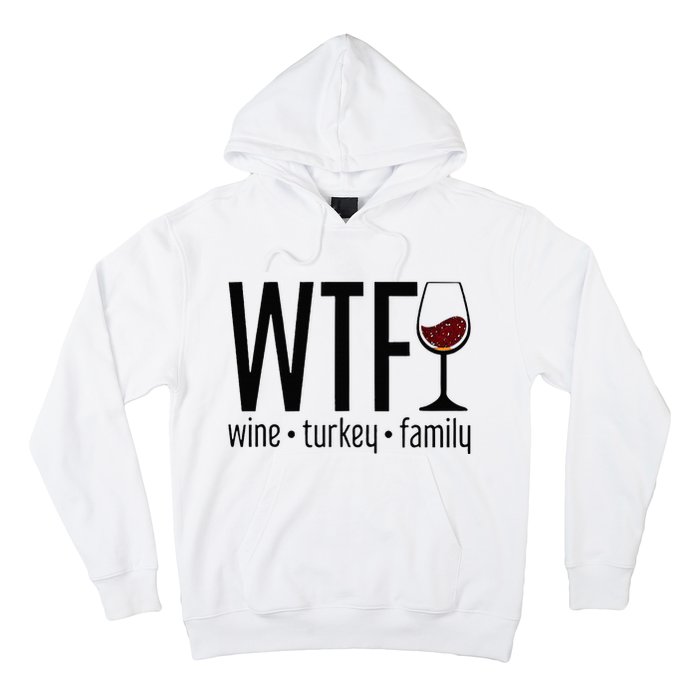 Wtf Wine Turkey Family Hoodie