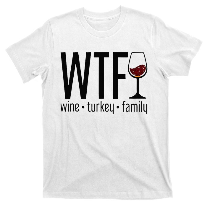 Wtf Wine Turkey Family T-Shirt