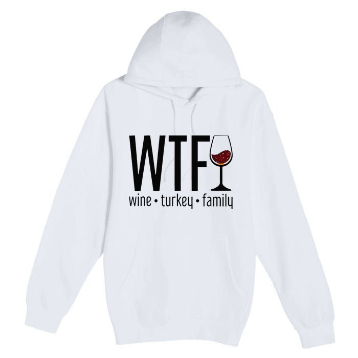 Wtf Wine Turkey Family Premium Pullover Hoodie