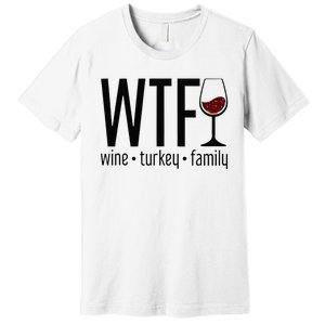 Wtf Wine Turkey Family Premium T-Shirt