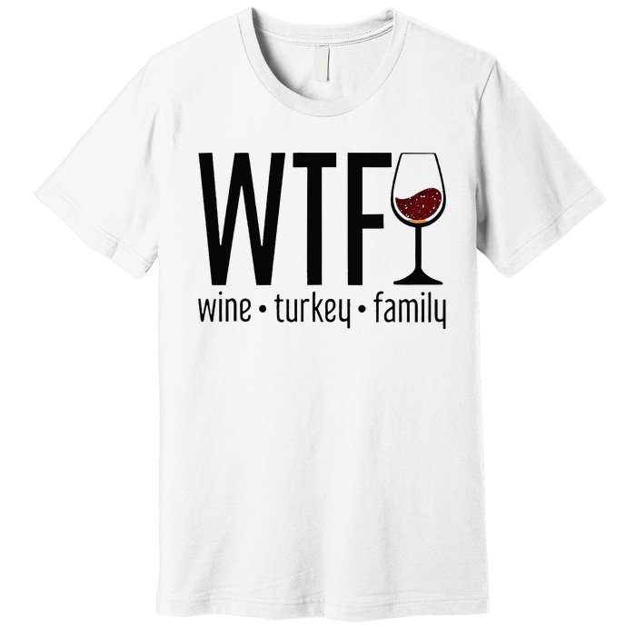 Wtf Wine Turkey Family Premium T-Shirt