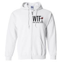 Wtf Wine Turkey Family Full Zip Hoodie