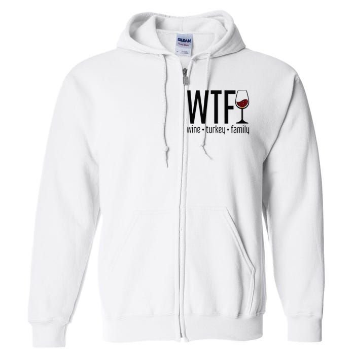 Wtf Wine Turkey Family Full Zip Hoodie