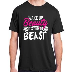 Wo Wake Up Beauty It's Time To Beast Cute Gift Gym Funny Gift Adult ChromaSoft Performance T-Shirt