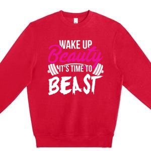 Wo Wake Up Beauty It's Time To Beast Cute Gift Gym Funny Gift Premium Crewneck Sweatshirt