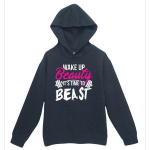 Wo Wake Up Beauty It's Time To Beast Cute Gift Gym Funny Gift Urban Pullover Hoodie