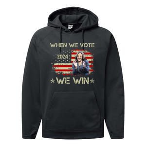 When We Vote We Win Kamala Harris For President 2024 Us Flag Performance Fleece Hoodie