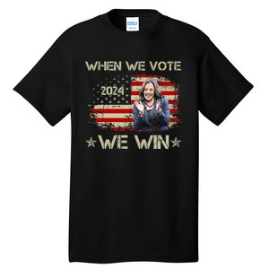 When We Vote We Win Kamala Harris For President 2024 Us Flag Tall T-Shirt