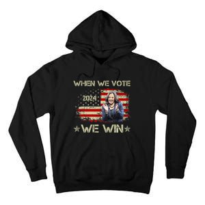 When We Vote We Win Kamala Harris For President 2024 Us Flag Tall Hoodie