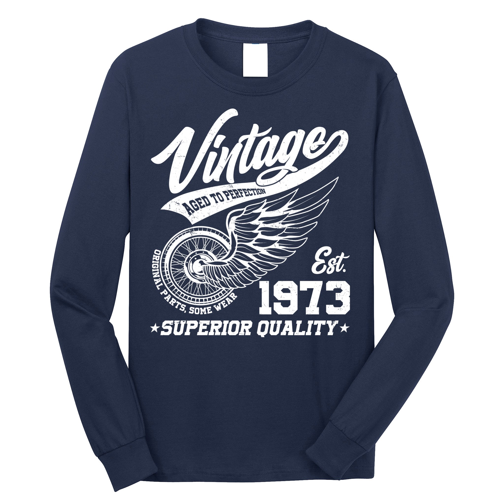 Winged Wheel Vintage 1973 Aged To Perfection Superior Quality 50th Birthday Long Sleeve Shirt