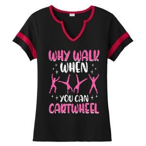 Why Walk When You Can Cartwheel Gymnast Ladies Halftime Notch Neck Tee