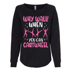 Why Walk When You Can Cartwheel Gymnast Womens California Wash Sweatshirt