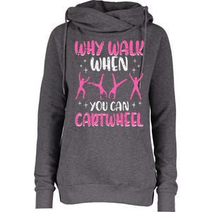 Why Walk When You Can Cartwheel Gymnast Womens Funnel Neck Pullover Hood