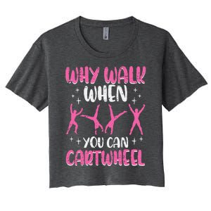 Why Walk When You Can Cartwheel Gymnast Women's Crop Top Tee