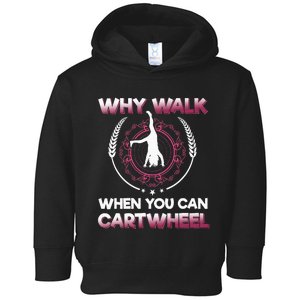 why walk when you can cartwheel Funny Gymnastics Toddler Hoodie