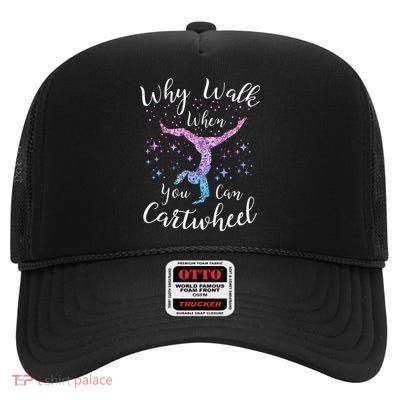 Why Walk When You Can Cartwheel Gymnast Gymnastic Tumbling High Crown Mesh Back Trucker Hat