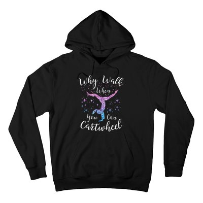 Why Walk When You Can Cartwheel Gymnast Gymnastic Tumbling Hoodie