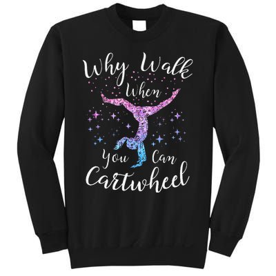 Why Walk When You Can Cartwheel Gymnast Gymnastic Tumbling Sweatshirt