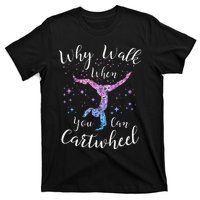 Why Walk When You Can Cartwheel Gymnast Gymnastic Tumbling T-Shirt