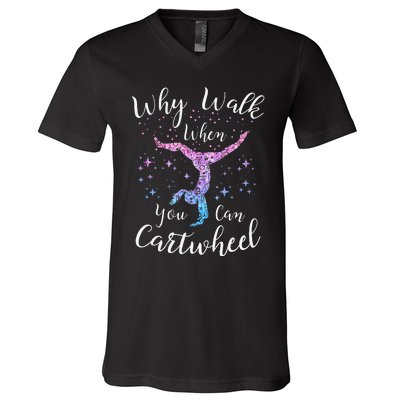 Why Walk When You Can Cartwheel Gymnast Gymnastic Tumbling V-Neck T-Shirt