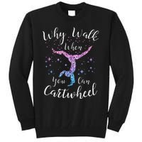 Why Walk When You Can Cartwheel Gymnast Gymnastic Tumbling Tall Sweatshirt