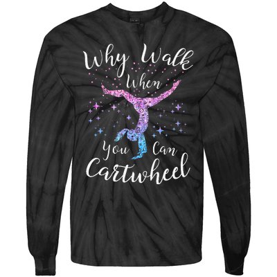 Why Walk When You Can Cartwheel Gymnast Gymnastic Tumbling Tie-Dye Long Sleeve Shirt