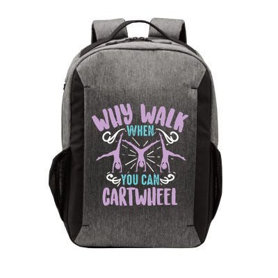 Why Walk When You Can Cartwheel | Tumbling Funny Gift Vector Backpack
